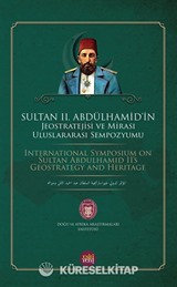 Sultan II. Abdülhamid'in Jeostratejisi ve Mirası Uluslararası Sempozyumu