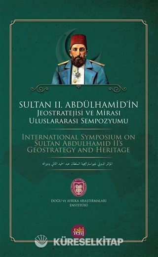 Sultan II. Abdülhamid'in Jeostratejisi ve Mirası Uluslararası Sempozyumu