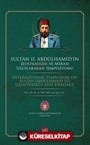 Sultan II. Abdülhamid'in Jeostratejisi ve Mirası Uluslararası Sempozyumu