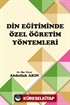 Din Eğitiminde Özel Öğretim Yöntemleri