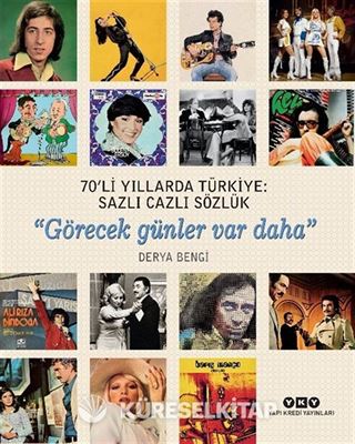 70'li Yıllarda Türkiye: Sazlı Cazlı Sözlük 'Görecek Günler Var Daha' (Karton Kapak)
