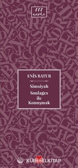 Simsiyah Soulages ile Konuşmak