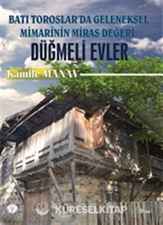 Batı Toroslar'da Geleneksel Mimarinin Miras Değeri: Düğmeli Evler