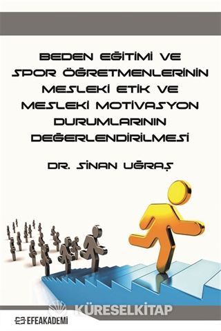 Beden Eğitimi Ve Spor Öğretmenlerinin Mesleki Etik ve Mesleki Motivasyon Durumlarının Değerlendirilmesi