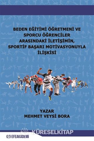 Beden Eğitimi Öğretmeni ve Sporcu Öğrenciler Arasındaki İletişimin, Sportif Başarı Motivasyonuyla İlişkisi