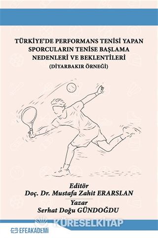 Türkiye'de Performans Tenisi Yapan Sporcuların Tenise Başlama Nedenleri ve Beklentileri