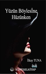 Yüzün Böylesine Hüzünken