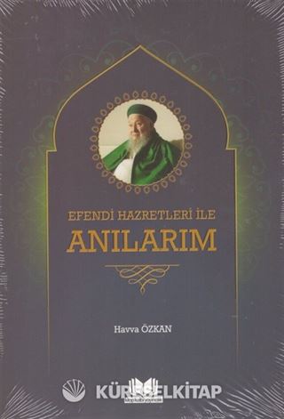 Efendi Hazretleri ile Anılarım