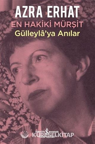 En Hakiki Mürşit Gülleyla'ya Anılar