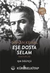 Orhan Kemal Eşe Dosta Selam Mektuplar