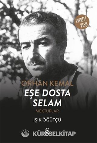 Orhan Kemal Eşe Dosta Selam Mektuplar