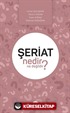 Şeriat Nedir Ne Değildir?