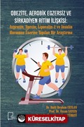 Obezite, Aerobik Egzersiz Ve Sirkadiyen Ritim İlişkişi: Asprosin, Spexin, Lipocalin-2 ve İnsulin Hormonu Üzerine Yapılan Bir Araştırma
