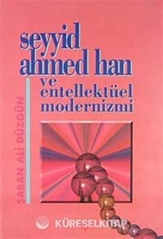 Seyyid Ahmed Han ve Entellektüel Modernizmi