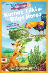 Kurnaz Tilki ile Bilge Horoz / Çocuklar İçin Bilgelik Hikayeleri 5