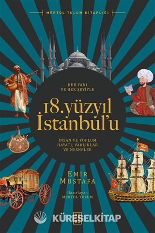 Her Yanı ve Her Şeyiyle 18. Yüzyıl İstanbul'u