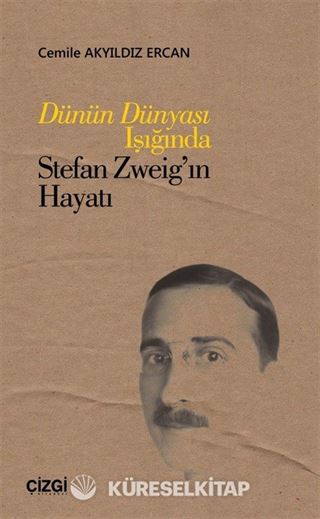 Dünün Dünyası Işığında Stefan Zweig'ın Hayatı