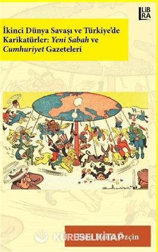 İkinci Dünya Savaşı ve Türkiye'de Karikatürler: Yeni Sabah ve Cumhuriyet Gazeteleri
