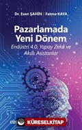 Pazarlamada Yeni Dönem (Endüstri 4.0, Yapay Zeka ve Akıllı Asistanlar)