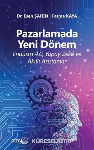 Pazarlamada Yeni Dönem (Endüstri 4.0, Yapay Zeka ve Akıllı Asistanlar)