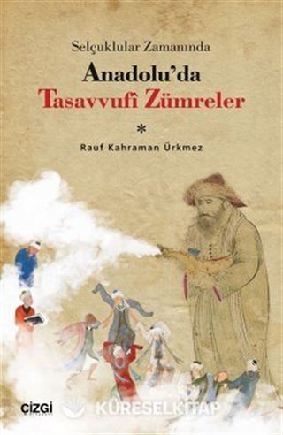 Selçuklular Zamanında Anadolu'da Tasavvufi Zümreler