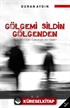 Gölgemi Sildin Gölgenden