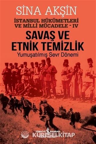 Savaş ve Etnik Temizlik / İstanbul Hükümetleri ve Milli Mücadele - IV