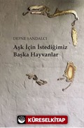Aşk İçin İstediğimiz Başka Hayvanlar