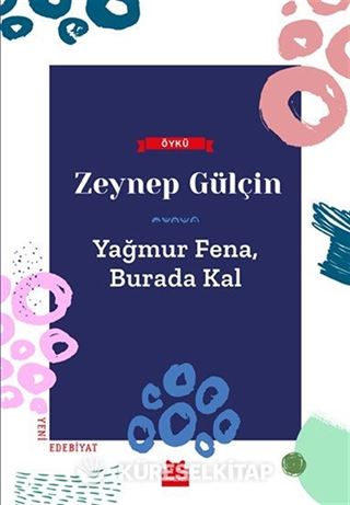 Yağmur Fena, Burada Kal
