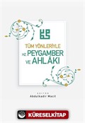 Tüm Yönleriyle Hz. Peygamber ve Ahlakı