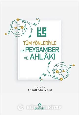 Tüm Yönleriyle Hz. Peygamber ve Ahlakı
