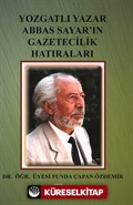 Yozgatlı Yazar Abbas Sayar'ın Gazetecilik Hatıraları