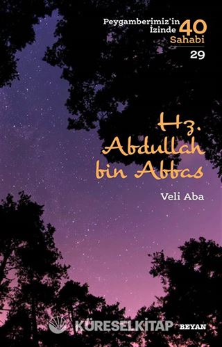 Hz. Abdullah bin Abbas (Peygamberimiz'in İzinde 40 Sahabi 29)