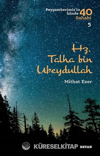 Hz. Talha bin Ubeydullah (Peygamberimiz'in İzinde 40 Sahabi 5)