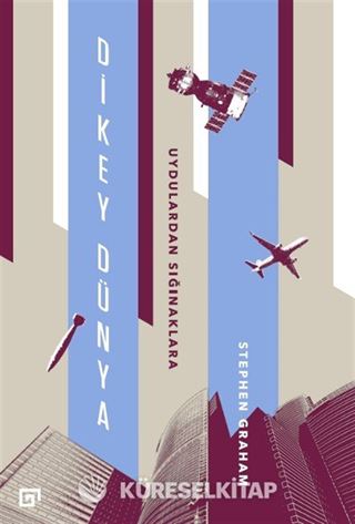 Dikey Dünya: Uydulardan Sığınaklara