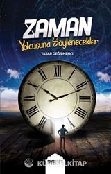 Zaman Yolcusuna Söylenecekler