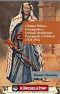 Cihattan İttihatçı Propagandaya: Osmanlı Savaşlarında Propaganda ve Edebiyat (1828-1912)