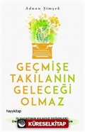 Geçmişe Takılanın Geleceği Olmaz