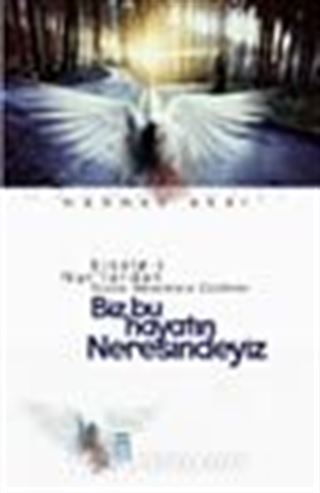 Biz Bu Hayatın Neresindeyiz
