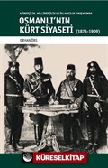 Aşiretçilik,Milliyetçilik Ve İslamcılık Kavşağında Osmanli'nin Kürt Siyaseti (1876-1909)