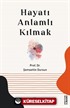 Hayatı Anlamlı Kılmak