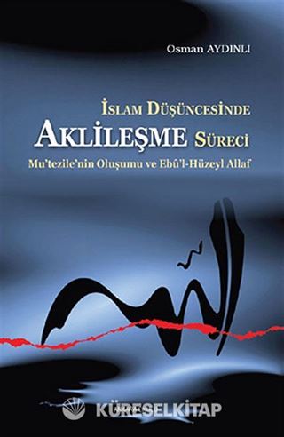 İslam Düşüncesinde Aklileşme Süreci