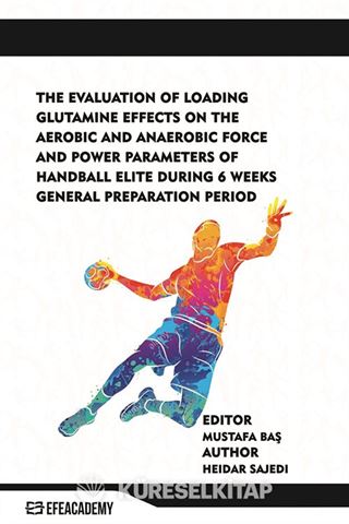 The Evaluation Of Loading Glutamine Effects On The Aerobic And Anaerobic Force And Power Parameters Of Handball Elite During 6 Weeks General Preparation Period