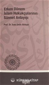 Erken Dönem İslam Hukukçularının Sünnet Anlayışı