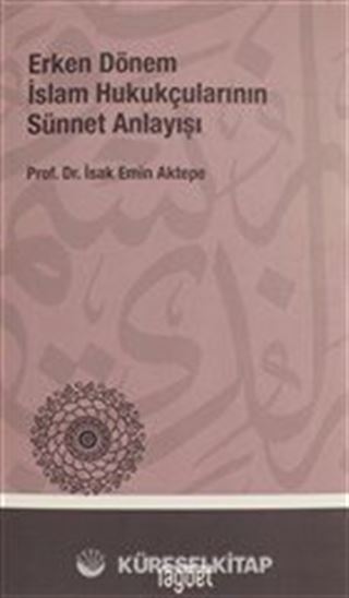 Erken Dönem İslam Hukukçularının Sünnet Anlayışı