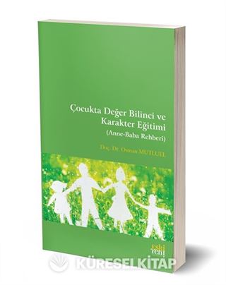 Çocukta Değer Bilinci ve Karakter Eğitimi (Anne-Baba Rehberi)