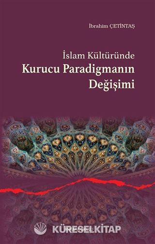 İslam Kültüründe Kurucu Paradigmanın Değişimi