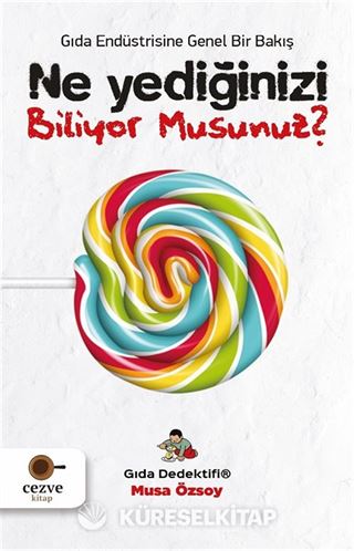 Ne Yediğinizi Biliyor Musunuz? / Gıda Dedektifi