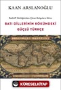 Radloff Sözlüğünden Çıkan Bulgulara Göre: Batı Dillerinin Kökündeki Güçlü Türkçe