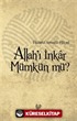 Allah'ı İnkar Mümkün mü?